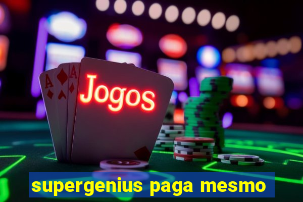 supergenius paga mesmo